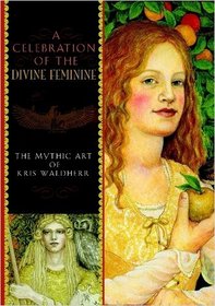 A Celebration of the Divine Feminine: The Mythic Art of Kris Waldherr