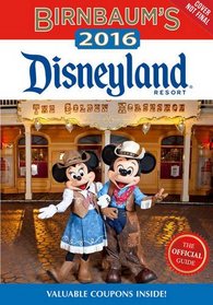 Birnbaum's 2016 Disneyland Resort: The Official Guide (Birnbaum Guides)