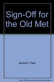 Saturday Afternoons at the Old Met/Sign-Off for the Old Met (Two Volume Set)