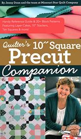 Quilter?s 10? Square Precut Companion: Handy Reference Guide & 20+ Block Patterns, Featuring Layer Cakes, 10? Stackers, Ten Squares and more!