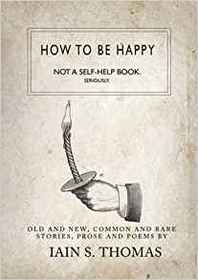 How to be Happy: Not a Self-Help Book. Seriously