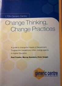 Change Thinking,Change Practices: A Guide to Change for Heads of Department,Programme Leaders and Other Change Agents in Higher Education