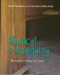 Radical Hospitality: Benedict's Way of Love