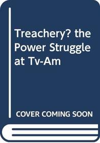 Treachery?  the Power Struggle at Tv-Am