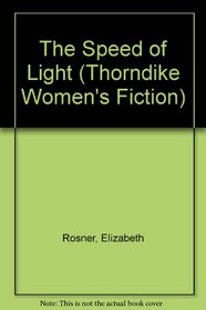 The Speed of Light (Thorndike Press Large Print Women's Fiction Serie)