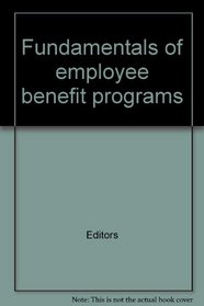 Fundamentals of employee benefit programs