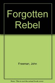 Forgotten Rebel