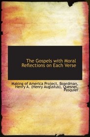 The Gospels with Moral Reflections on Each Verse