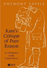 Kant's Critique Of Pure Reason: An Orientation To The Central Theme