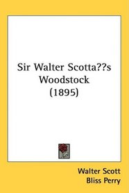 Sir Walter Scott?s Woodstock (1895)