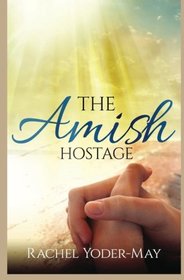 The Amish Hostage: Amish Romance and Suspense