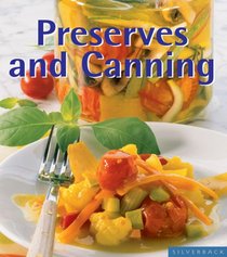 Preserves and Canning: Secrets Your Grandma Never Taught You (Quick & Easy) (Quick & Easy (Silverback))