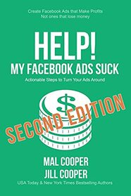 Help! My Facebook Ads Suck: Second Edition (Help! I'm an Author)