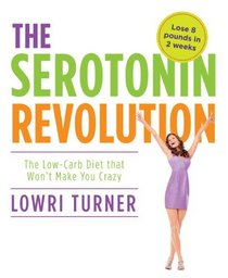 Serotonin Revolution: The Low-Carb Diet that Won't Make You Crazy