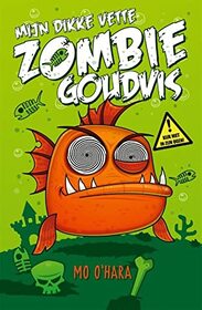 Mijn dikke vette zombiegoudvis (My Big Fat Zombie Goldfish) (My Big Fat Zombie Goldfish, Bk 1) (Dutch Edition)
