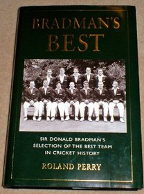 Bradman's best: Sir Donald Bradman's selection of the best team in cricket history