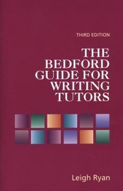 The Bedford Guide for Writing Tutors, Third Edition