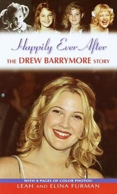Happily Ever After : The Drew Barrymore Story