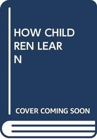 How Children Learn