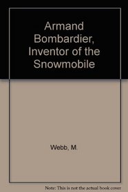 Armand Bombardier, Inventor of the Snowmobile