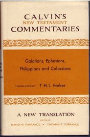 Galatians, Ephesians, Philippians, and Colossians (Calvin's New Testament Commentaries, Vol 11)