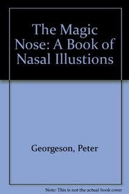 The Magic Nose: A Book of Nasal Illustions