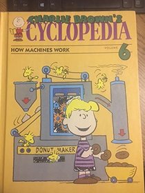 How Machines Work:  Gears, Gizmos, and Gadgets (Charlie Brown's 'Cyclopedia, Vol 6)