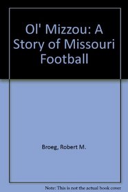 Ol' Mizzou: A Story of Missouri Football