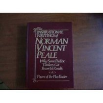 The Inspirational Writings of Norman Vincent Peale: Why Some Positive Thinkers Get Powerful Results and Power of the Plus Factor