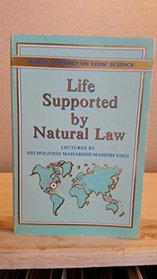 Life Supported by Natural Law: Discovery of the Unified Field of All the Laws of Nature and the Maharishi Technology of the Unified Field