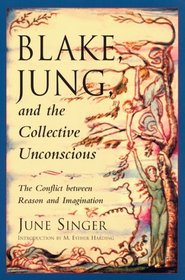 Blake, Jung, and the Collective Unconscious: The Conflict Between Reason and Imagination (Jung on the Hudson Book Series)
