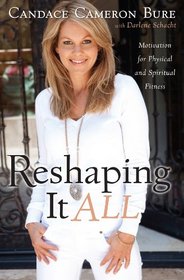 Reshaping It All: Motivation for Physical and Spiritual Fitness (Thorndike Press Large Print Inspirational Series)