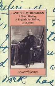 Lasting Impressions: A Short History of English Publishing in Quebec