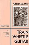 Train Whistle Guitar (Northeastern Library of Black Literature)