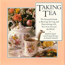 Taking tea: The essential guide to brewing, serving, and entertaining with teas from around the world