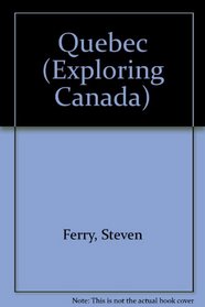 Exploring Canada - Quebec (Exploring Canada)