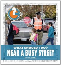 What Should I Do? Near a Busy Street (Community Connections: What Should I Do?)