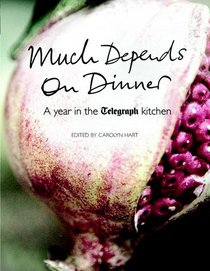 Much Depends on Dinner: A Year in the Telegraph Kitchen (Daily Telegraph)