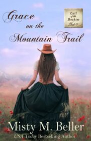 Grace on the Mountain Trail (Call of the Rockies, Bk 8)