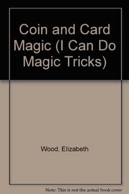 Coin and Card Magic (I Can Do Magic Tricks)