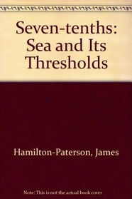 Seven-tenths: Sea and Its Thresholds