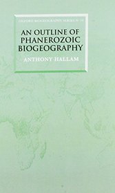 An Outline of Phanerozoic Biogeography (Oxford Biogeography Series)