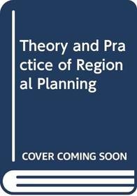 Theory and Practice of Regional Planning