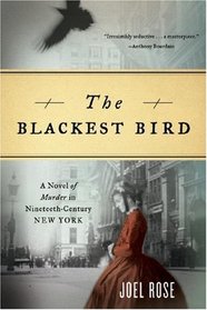 The Blackest Bird: A Novel of Murder in Nineteenth-Century New York