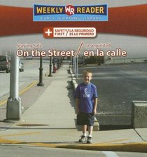 Staying Safe on the Street/La Seguridad En La Calle (Safety First/ La Seguridad Es Lo Primero) (Spanish Edition)