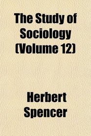 The Study of Sociology (Volume 12)