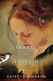 A Sparrow in Terezin (Hidden Masterpiece, Bk 2)