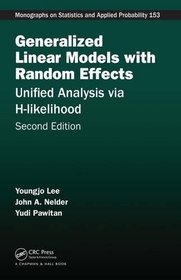 Generalized Linear Models with Random Effects: Unified Analysis via H-likelihood, Second Edition (Chapman & Hall/CRC Monographs on Statistics & Applied Probability)