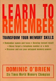 Learn To Remember - Transform Your Memory Skills