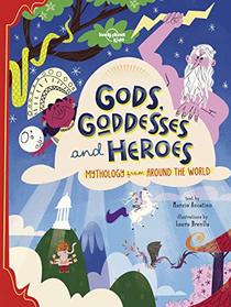 Gods, Goddesses, and Heroes (Lonely Planet Kids)